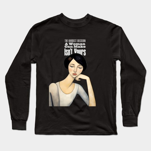 A Women's Choice: The Hardest Decision a Woman Can Make Isn't Yours on a dark (Knocked Out) background Long Sleeve T-Shirt by Puff Sumo